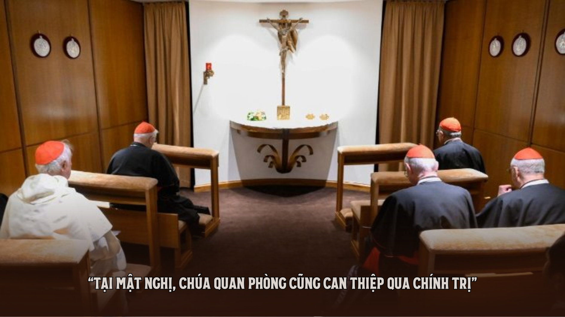 "Tại mật nghị, Chúa quan phòng cũng can thiệp qua chính trị"